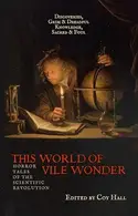 Book cover of This World of Vile Wonder: Horror Tales of the Scientific Revolution