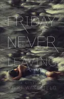 Book cover of Friday Never Leaving