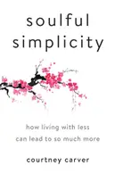 Book cover of Soulful simplicity: how living with less can lead to so much more