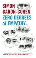 Book cover of Zero degrees of empathy: a new theory of human cruelty
