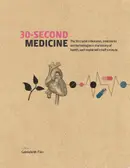 Book cover of 30-second medicine: the 50 crucial milestones, treatments and technologies in the history of health, each explained in half a minute