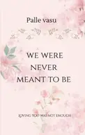 Book cover of We Were Never Meant To Be
