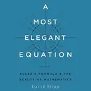 Book cover of A Most Elegant Equation Lib/E
