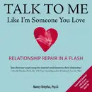 Book cover of Talk To Me Like Im Someone You Love Relationship Repair In A Flash
