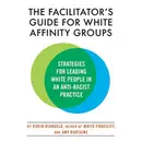 Book cover of Facilitator's Guide for White Affinity Groups