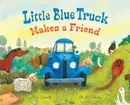 Book cover of Little Blue Truck Makes a Friend