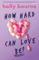 Book cover of How Hard Can Love Be?