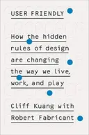Book cover of User Friendly: How the Hidden Rules of Design Are Changing the Way We Live, Work, and Play