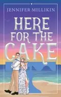 Book cover of Here for the Cake