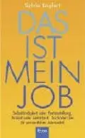 Book cover of Das ist mein Job: Selbständigkeit oder Festanstellung - Teilzeit oder Zeitarbeit - So finden Sie ihr persönliches Jobmodell