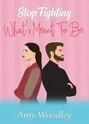 Book cover of Stop Fighting What's Meant To Be