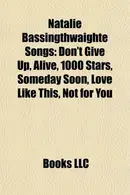 Book cover of Natalie Bassingthwaighte Songs : Don't Give up, Alive, 1000 Stars, Someday Soon, Love Like This, Not for You