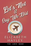 Book cover of Let's Not and Say We Did