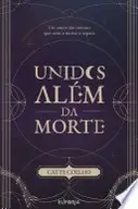 Book cover of Unidos Além da Morte