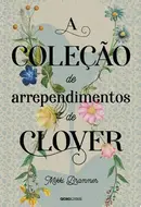 Book cover of A coleção de arrependimentos de Clover