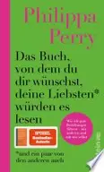 Book cover of Das Buch, von dem du dir wünschst, deine Liebsten würden es lesen (und ein paar von den anderen auch) Wie wir gute Beziehungen führen - mit anderen und mit uns selbst