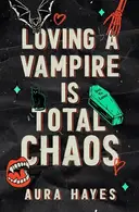 Book cover of Loving A Vampire Is Total Chaos