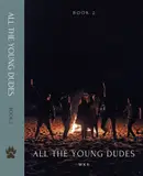 Book cover of All the Young Dudes - Volume Two: Years 5 - 7