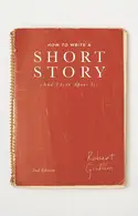 Book cover of How to Write A Short Story (And Think About It)