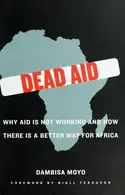 Book cover of Dead Aid: Why Aid Is Not Working and How There Is a Better Way for Africa