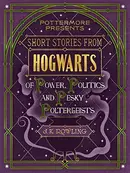 Book cover of Short Stories from Hogwarts of Power, Politics and Pesky Poltergeists