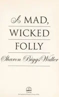 Book cover of A Mad, Wicked Folly
