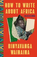 Book cover of How to Write About Africa: Collected Works