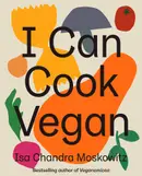 Book cover of I Can Cook Vegan: A Plant-Based Cookbook