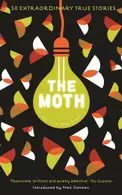 Book cover of The Moth: This Is a True Story