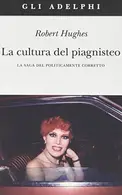 Book cover of La cultura del piagnisteo