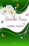 Book cover of Starke Frau, was nun?