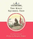 Book cover of The Knot Squirrel Tied