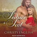 Book cover of How to Seduce a Scot Lib/E