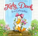 Book cover of Katy Duck Is A Caterpillar