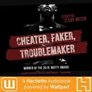 Book cover of Cheater, Faker, Troublemaker Lib/E