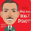Book cover of Who Was Walt Disney?