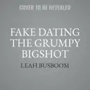 Book cover of Fake Dating the Grumpy Bigshot