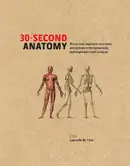 Book cover of 30-second anatomy: the 50 most important structures and systems in the human body, each explained in half a minute