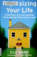 Book cover of Rightsizing Your Life Simplifying Your Surroundings While Keeping What Matters Most