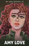 Book cover of The Many Mistakes of Amy Love: Book 1