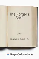 Book cover of The forger's spell: a true story of Vermeer, Nazis, and the greatest art hoax of the twentieth century