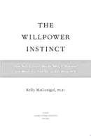 Book cover of The willpower instinct: how self-control works, why it matters, and what you can do to get more of it