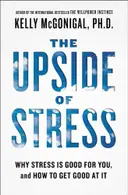 Book cover of The upside of stress: why stress is good for you, and how to get good at it