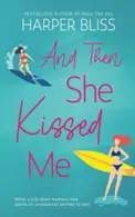 Book cover of And Then She Kissed Me