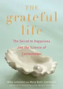 Book cover of The Grateful Life The Secret to Happiness, and the Science of Contentment