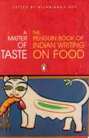 Book cover of A matter of taste: the Penguin book of Indian writing on food
