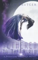 Book cover of Tethered to the World