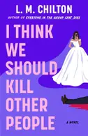 Book cover of I Think We Should Kill Other People