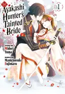 Book cover of The Ayakashi Hunter's Tainted Bride, Volume 1