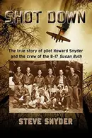 Book cover of Shot Down: The True Story of Pilot Howard Snyder and the Crew of the B-17 Susan Ruth